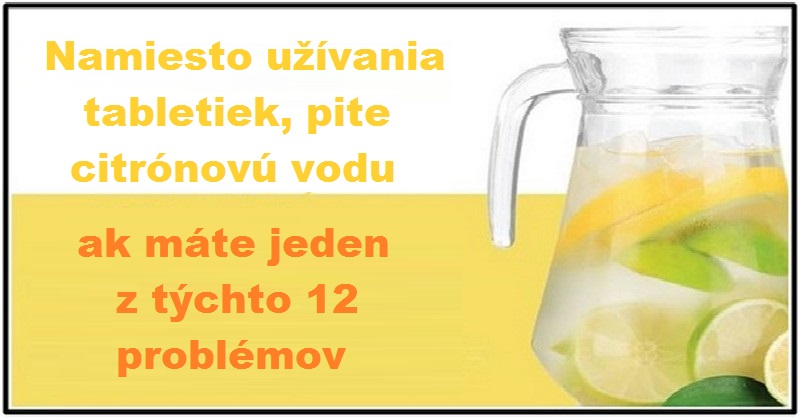 Pite citrónovú šťavu namiesto užívania tabletiek, ak máte jeden z týchto 12 problémov