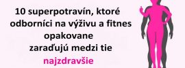 10 superpotravín, ktoré odborníci na výživu a fitnes opakovane zaraďujú medzi tie najzdravšie