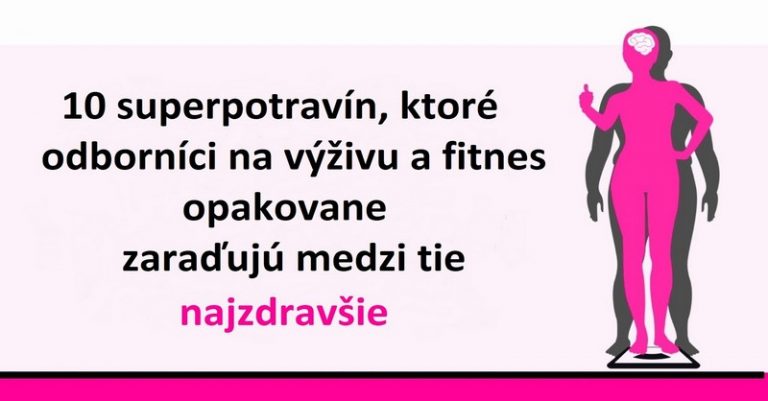 10 superpotravín, ktoré odborníci na výživu a fitnes opakovane zaraďujú medzi tie najzdravšie