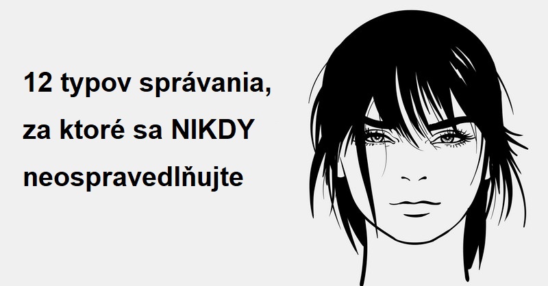 12 typov správania, za ktoré sa nikdy neospravedlňujte