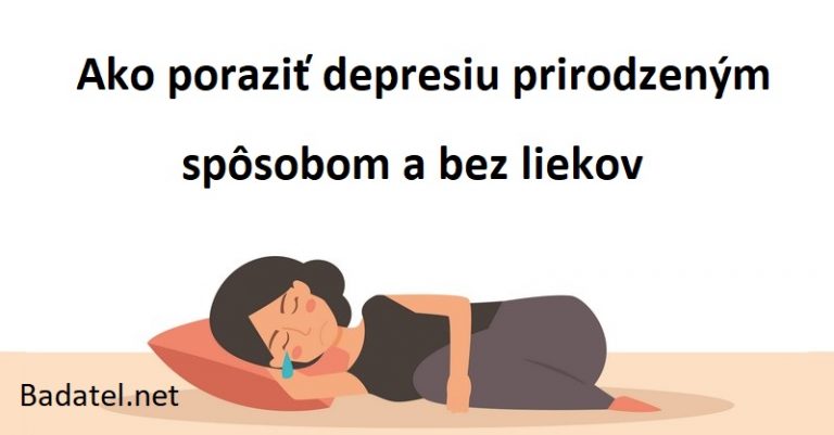 Ako poraziť depresiu prirodzeným spôsobom a bez liekov