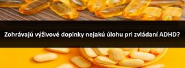 Zohrávajú výživové doplnky nejakú úlohu pri zvládaní ADHD?