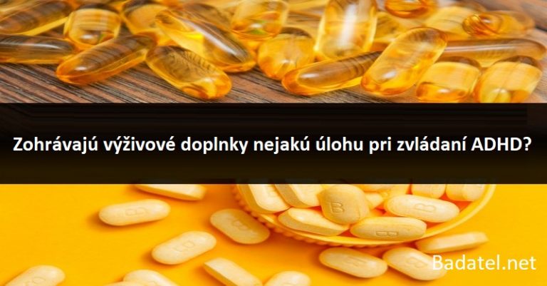 Zohrávajú výživové doplnky nejakú úlohu pri zvládaní ADHD?