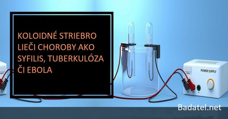 Koloidné striebro: vymazané z učebníc, lebo liečilo choroby od syfilisu, tuberkulózy až po ebolu