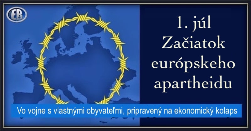 Je to oficiálne: 1. júla sa EÚ stáva obrovským koncentračným táborom