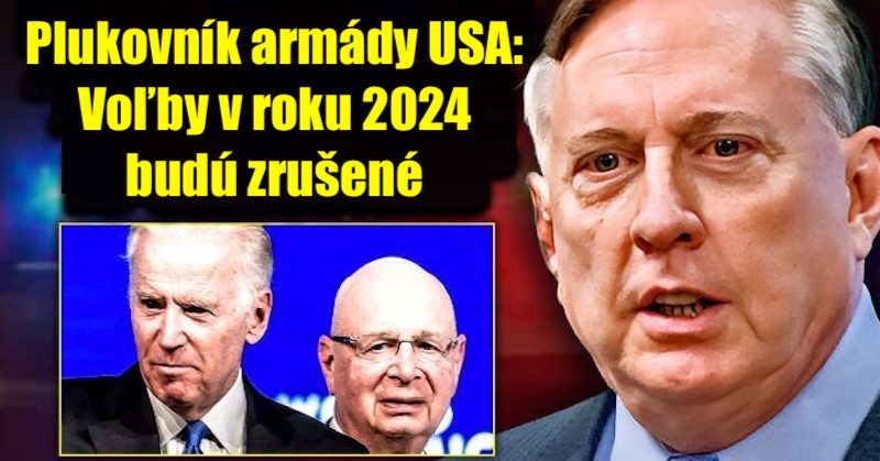 Podľa plukovníka armády USA elita plánuje globálny finančný krach: „Voľby v roku 2024 budú zrušené“